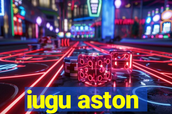 iugu aston